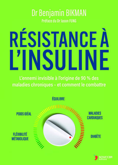 RESISTANCE A L´INSULINE - L´ENNEMI INVISIBLE A LORIGINE DE 90 % DES MALADIES CHRONIQUES  ET COMMENT