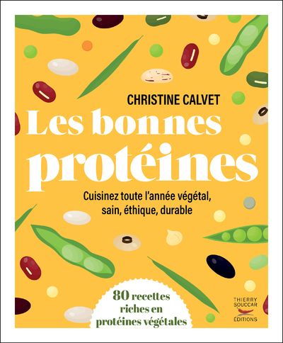 BONNES PROTEINES - CUISINEZ TOUTE L´ANNEE VEGETAL, SAIN, ETHIQUE, DURABLE
