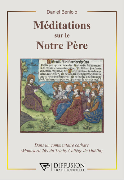 MEDITATIONS SUR LE NOTRE PERE - DANS UN COMMENTAIRE CATHARE (MANUSCRIT 269 DU TRINITY COLLEGE DE DUB