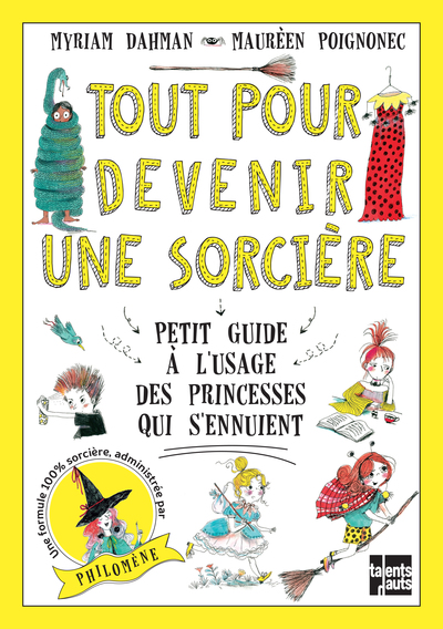 TOUT POUR DEVENIR UNE SORCIERE - PETIT GUIDE A L´USAGE DES PRINCESSES QUI S ENNUIENT
