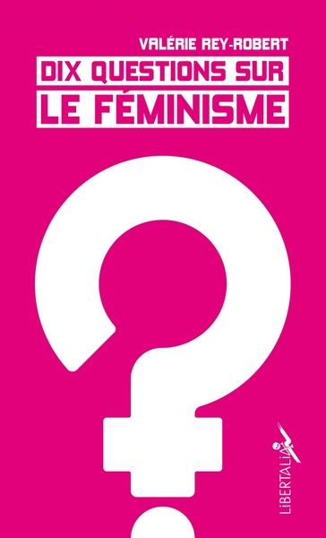 DIX QUESTIONS SUR LE FEMINISME