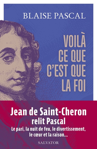 VOILA CE QUE C´EST QUE LA FOI - 15 TEXTES PRESENTES ET COMMENTES PAR JEAN DE SAINT-CHERON