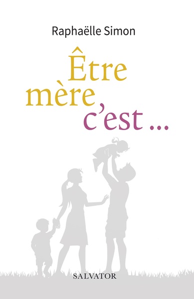 ETRE MERE, C´ EST...