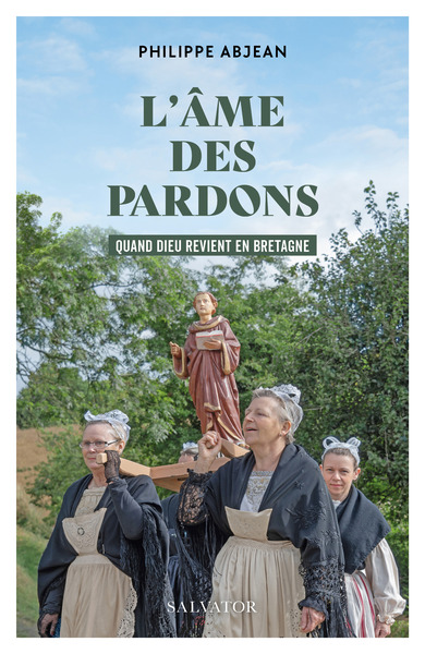 L´AME DES PARDONS - QUAND DIEU REVIENT EN BRETAGNE