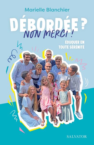 DEBORDEE ? NON MERCI ! - EDUQUER EN TOUTE SERENITE