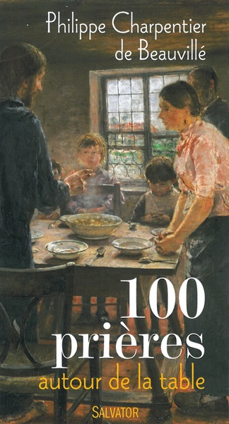 100 PRIERES AUTOUR DE LA TABLE