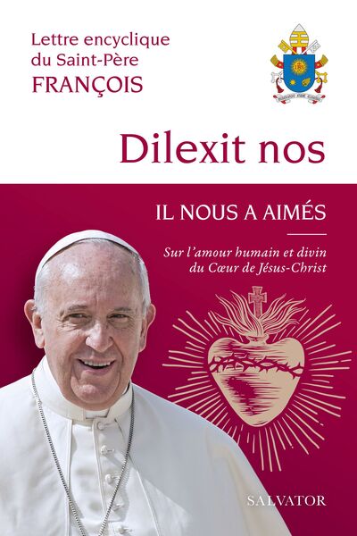 DILEXIT NOS IL NOUS A AIMES - SUR L´AMOUR HUMAIN ET DIVIN DU COEUR DE JESUS CHRIST