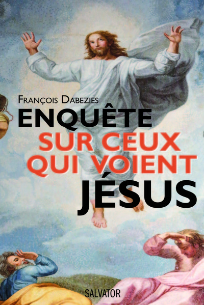 ENQUETE SUR CEUX QUI VOIENT JESUS