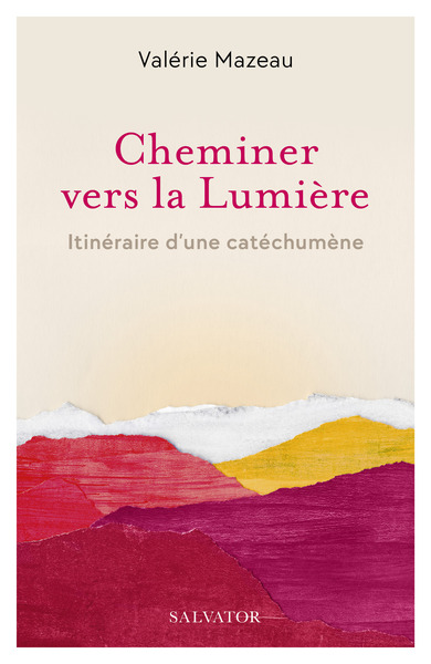 CHEMINER VERS LA LUMIERE - ITINERAIRE D´UNE CATECHUMENE