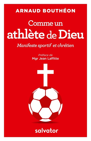 COMME UN ATHLETE DE DIEU. MANIFESTE SPORTIF ET CHRETIEN