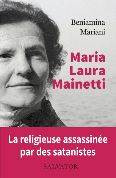 MARIA LAURA MAINETTI, FILLE DE LA CROIX, MARTYRE DE LA FOI