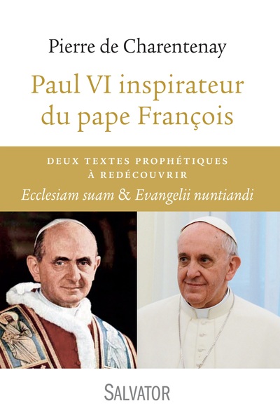 PAUL VI INSPIRATEUR DU PAPE FRANCOIS: DEUX TEXTES PROPHETIQUES A DECOUVRIR, ECCLESIAM SUAM ET EVANGE