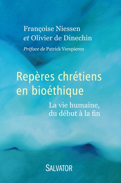 REPERES CHRETIENS EN BIOETHIQUE. LA VIE HUMAINE, DU DEBUT A LA FIN