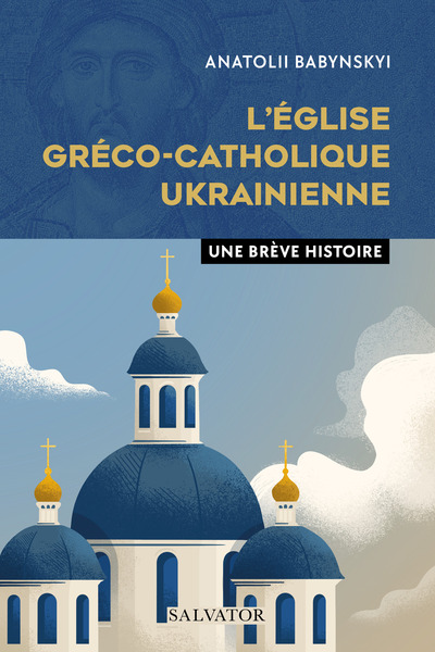 L´EGLISE GRECO-CATHOLIQUE UKRAINIENNE - UNE BREVE HISTOIRE