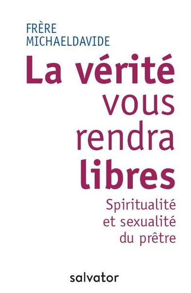 VERITE VOUS RENDRA LIBRES. SPIRITUALITE ET SEXUALITE DU PRETRE