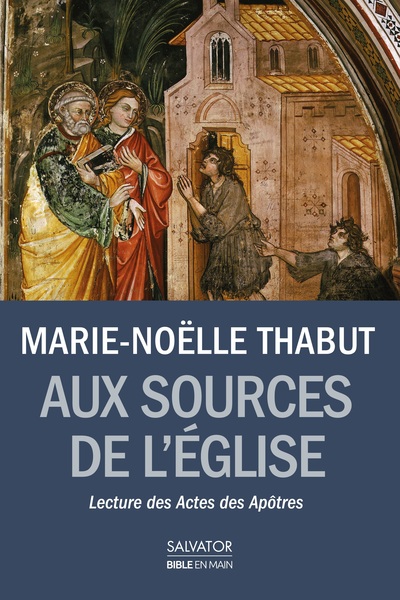 AUX SOURCES DE L´EGLISE NAISSANTE. LECTURE DES ACTES DES APOTRES