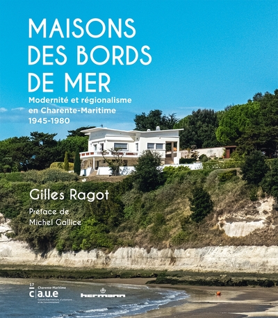 MAISONS DES BORDS DE MER - MODERNITE ET REGIONALISME EN CHARENTE-MARITIME (