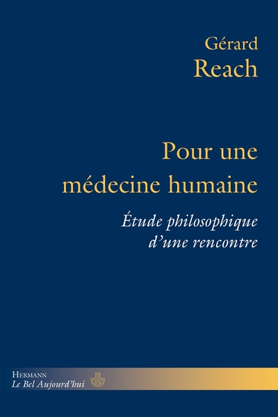 POUR UNE MEDECINE HUMAINE - ETUDE PHILOSOPHIQUE D UNE RENCONTRE
