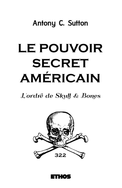 POUVOIR SECRET AMERICAIN ; L´ORDRE DE SKULL & BONES