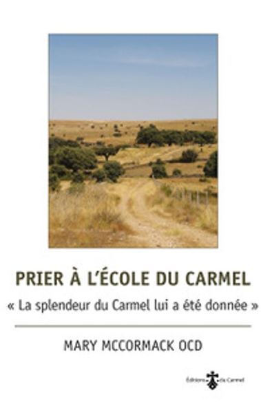 PRIER A L´ECOLE DU CARMEL. LA SPLENDEUR DU CARMEL LUI A ETE DONNEE