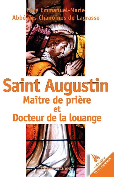 SAINT AUGUSTIN, MAITRE DE PRIERE ET DOCTEUR DE LA LOUANGE