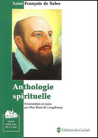 ANTHOLOGIE SPIRITUELLE DE SAINT FRANCOIS DE SALES