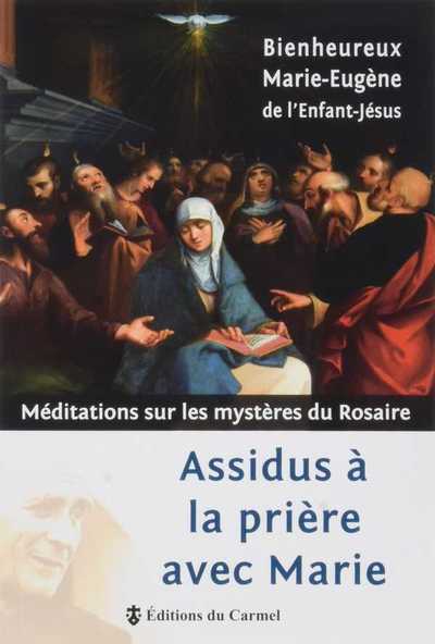 ASSIDUS A LA PRIERE AVEC MARIE