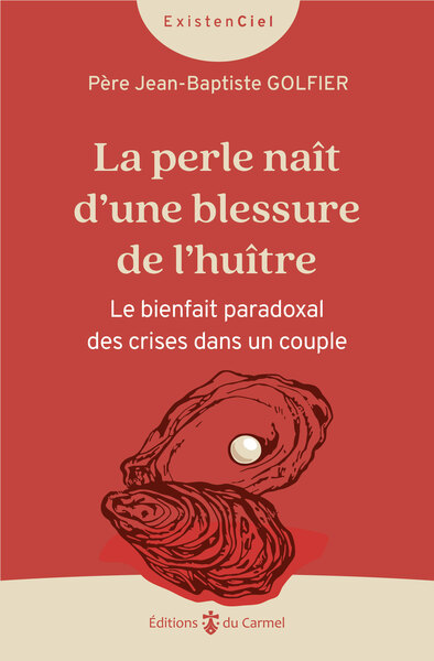 PERLE NAIT DUNE BLESSURE DE LHUITRE - LE BIENFAIT PARADOXAL DES CRISES DANS LE COUPLE