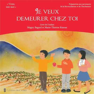 VIENS, SUIS-MOI - PREPARATION 1RE COMMUNION JE VEUX DEMEURER CHEZ TOI - LIVRE ENFANT - PREPARATION A