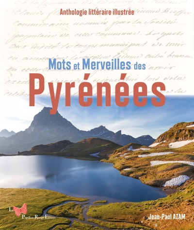 MOTS ET MERVEILLES DES PYRENEES. ANTHOLOGIE LITTERAIRE ILLUSTREE