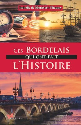 CES BORDELAIS QUI ONT FAIT L´HISTOIRE