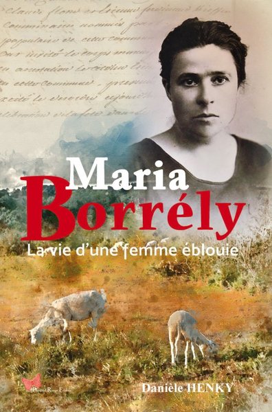 MARIA BORRELY. LA VIE D´UNE FEMME EBLOUIE
