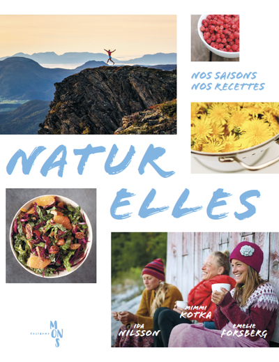 NATURELLES - NOS SAISONS. NOS RECETTES