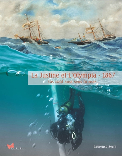 JUSTINE ET L´OLYMPIA - 1867. UN COLD CASE SOUS LA MER...