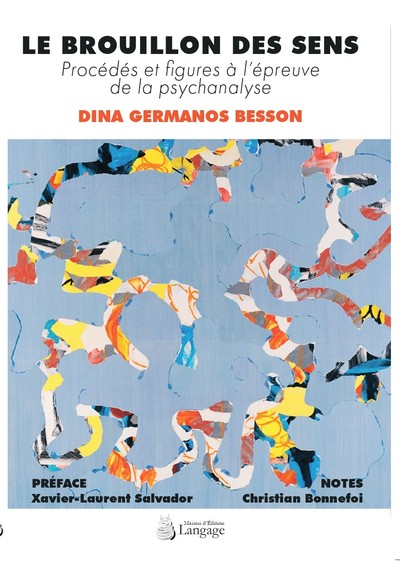 LE BROUILLON DES SENS - PROCEDES ET FIGURES A LEPREUVE DE LA PSYCHANALYSE