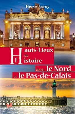 HAUTS LIEUX DE L´HISTOIRE DANS LE NORD ET LE PAS-DE CALAIS