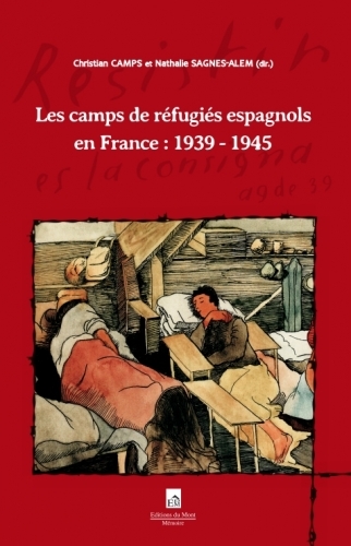 CAMPS DE REFUGIES ESPAGNOLS EN FRANCE : 1939 - 1945