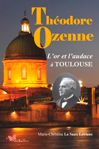 THEODORE OZENNE, L´OR ET L´AUDACE A TOULOUSE