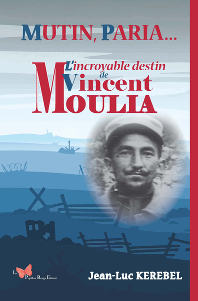 MUTIN, PARIA... L´INCROYABLE DESTIN DE VINCENT MOULIA