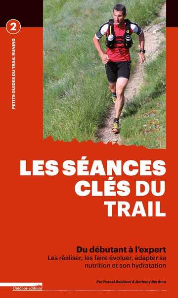 12  SEANCES CLES POUR PROGRESSER EN TRAIL-RUNNING - DU DEBUTANT A L´EXPERT LES REALISER, LES FAI