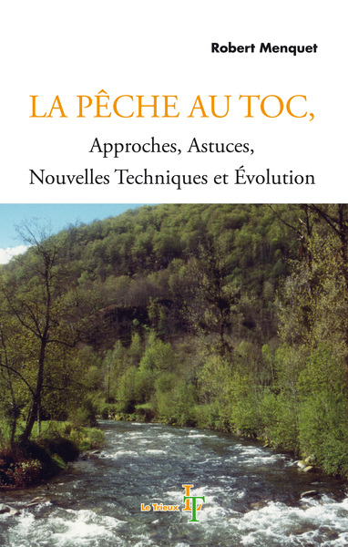 PECHE AU TOC APPROCHES, ASTUCES, NOUVELLES TECHNIQUES ET EVOLUTION