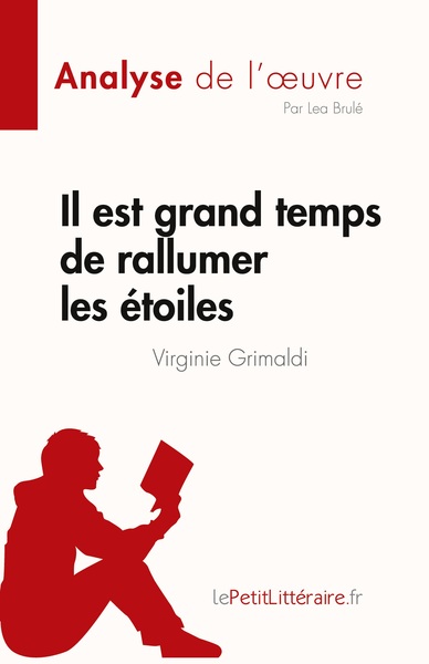 IL EST GRAND TEMPS DE RALLUMER LES ETOILES DE VIRGINIE GRIMALDI (ANALYSE DE L´OEUVRE) - RESUME COMPL