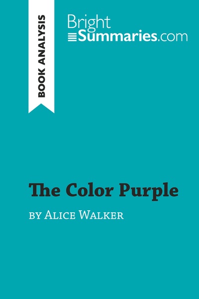 THE COLOR PURPLE BY ALICE WALKER (BOOK ANALYSIS) - DETAILED SUMMARY, ANALYSIS AND READING GUIDE