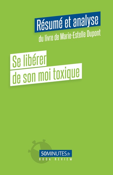 SE LIBERER DE SON MOI TOXIQUE (RESUME ET ANALYSE DU LIVRE DE MARIE-ESTELLE 