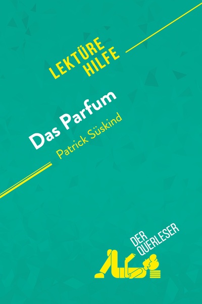 DAS PARFUM VON PATRICK SUSKIND (LEKTUREHILFE) - DETAILLIERTE ZUSAMMENFASSUN