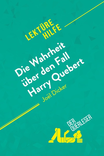 DIE WAHRHEIT UBER DEN FALL HARRY QUEBERT VON JOEL DICKER (LEKTUREHILFE) - D