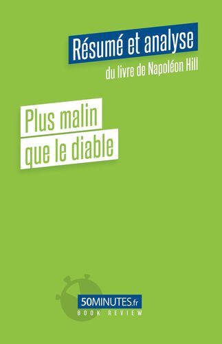 PLUS MALIN QUE LE DIABLE (RESUME ET ANALYSE DE NAPOLEON HILL)