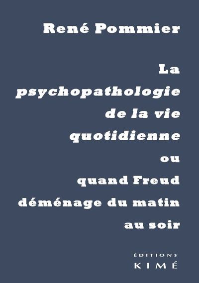 PSYCHOPATHOLOGIE DE LA VIE QUOTIDIENNE OU QUAND FREUD..