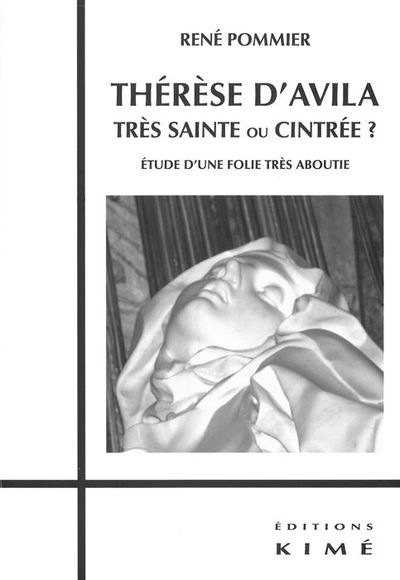 THERESE D´AVILA,TRES SAINTE OU CINTREE ?