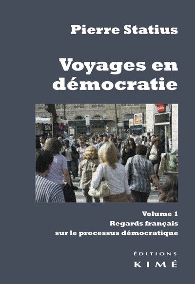VOYAGE EN DEMOCRATIE - VOL 1: REGARDS FRANCAIS SUR LE PROCESSUS
